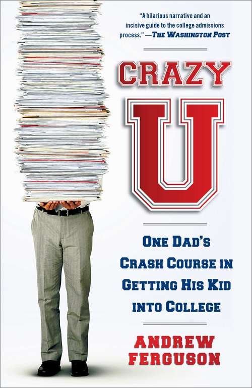 Book cover of Crazy U: One Dad's Crash Course in Getting His Kid Into College