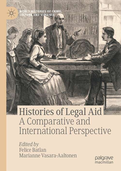 Book cover of Histories of Legal Aid: A Comparative and International Perspective (1st ed. 2021) (World Histories of Crime, Culture and Violence)
