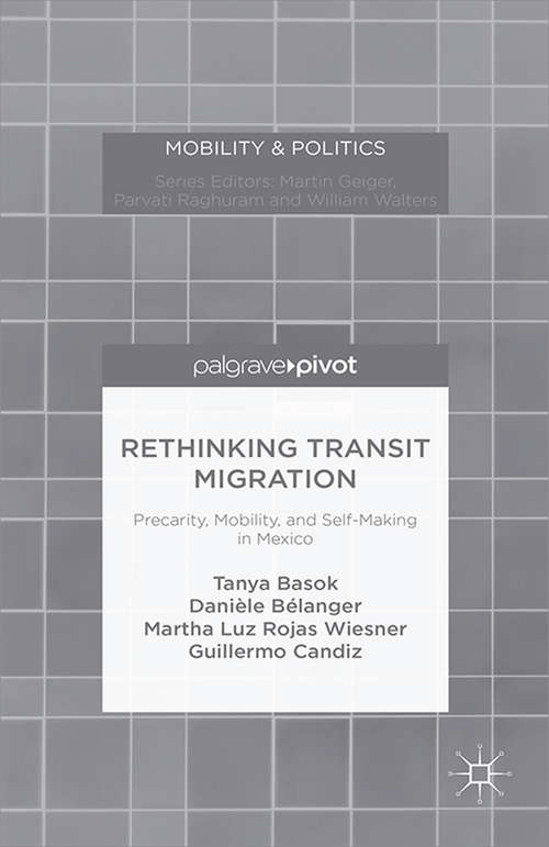 Book cover of Rethinking Transit Migration: Precarity, Mobility, and Self-Making in Mexico (1st ed. 2015) (Mobility & Politics)