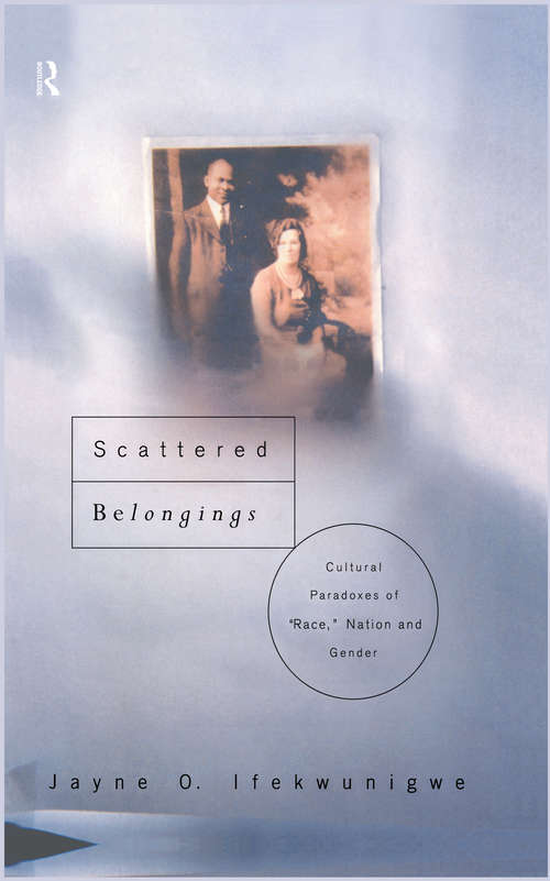 Scattered Belongings: Cultural Paradoxes of Race, Nation and Gender