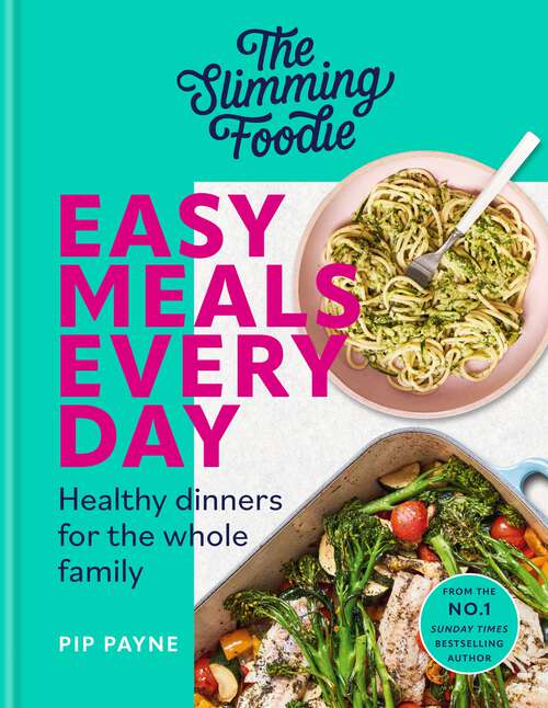 Book cover of The Slimming Foodie Easy Meals Every Day: Healthy dinners for the whole family