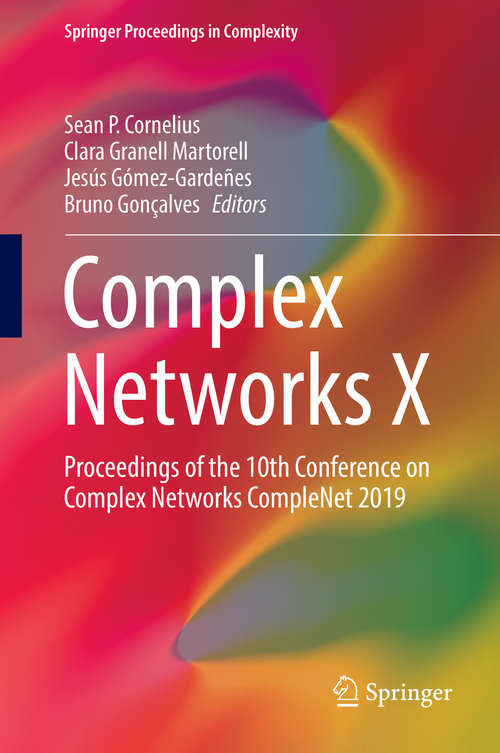 Complex Networks X: Proceedings of the 10th Conference on Complex Networks CompleNet 2019 (Springer Proceedings in Complexity)