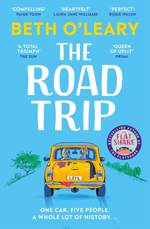 Book cover of The Road Trip: an hilarious and heartfelt second chance romance from the author of The Flatshare