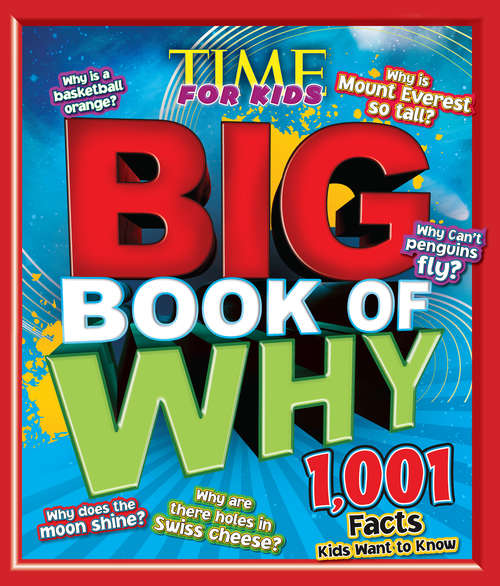 Book cover of TIME for Kids Big Book of Why: 1,001 Facts Kids Want to Know (Time For Kids Big Bks.)