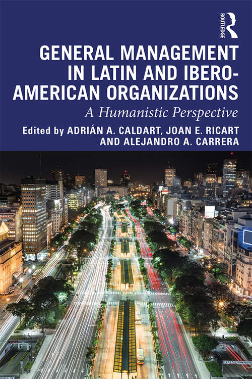 General Management in Latin and Ibero-American Organizations: A Humanistic Perspective