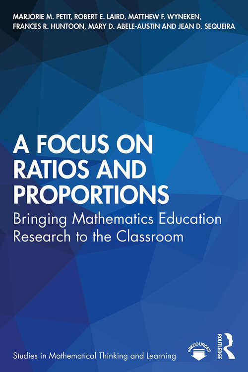 A Focus on Ratios and Proportions: Bringing Mathematics Education Research to the Classroom (Studies in Mathematical Thinking and Learning Series)