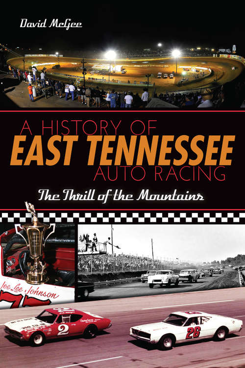 A History of East Tennessee Auto Racing: The Thrill of the Mountains