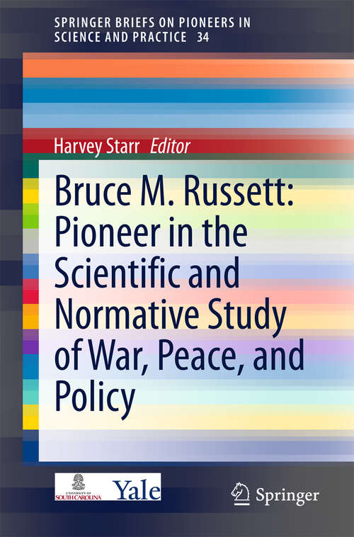 Book cover of Bruce M. Russett: Pioneer in the Scientific and Normative Study of War, Peace, and Policy