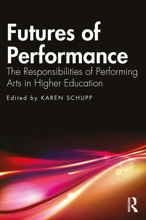 Book cover of Futures of Performance: The Responsibilities of Performing Arts in Higher Education
