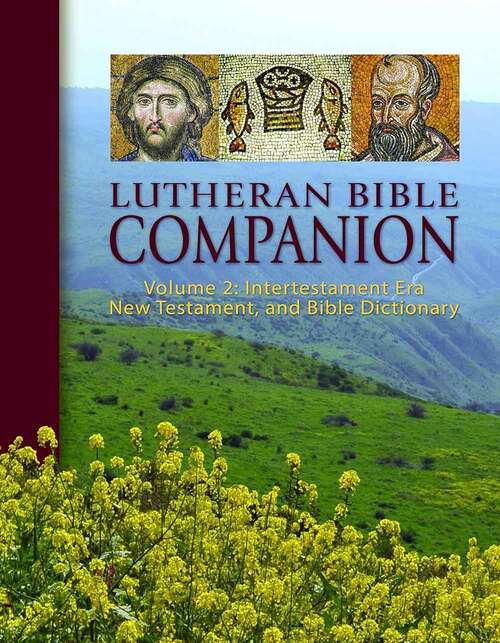 Book cover of Lutheran Bible Companion, Volume 2: Intertestamental, New Testament, And Bible Dictionary