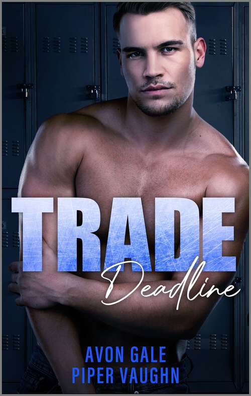Book cover of Trade Deadline: A Hockey Romance Novel (Hat Trick #3)