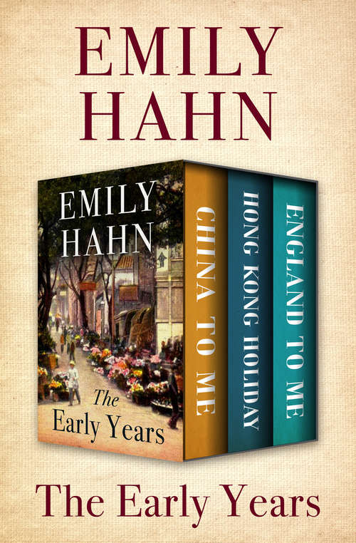 Book cover of The Early Years: China to Me, Hong Kong Holiday, and England to Me