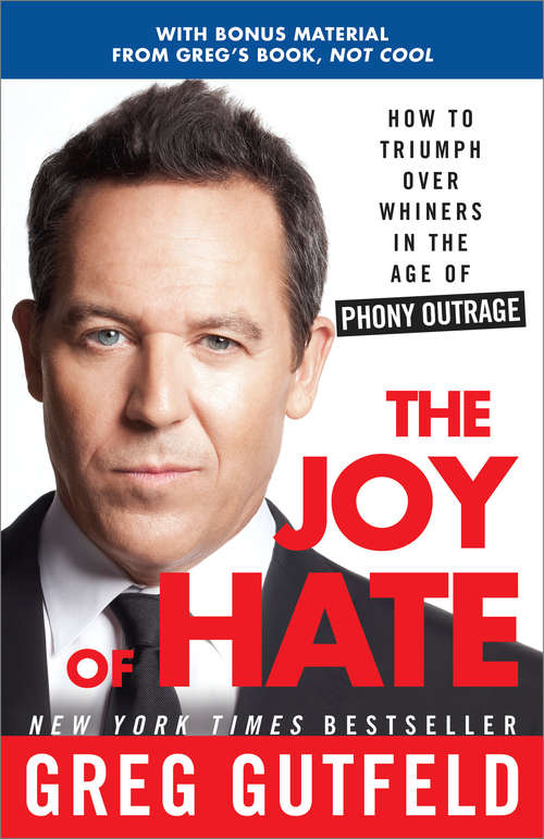 Book cover of The Joy of Hate: How to Triumph Over Whiners, Hurt Feelings, and Spineless Liberals in the Age of Phony Outrage