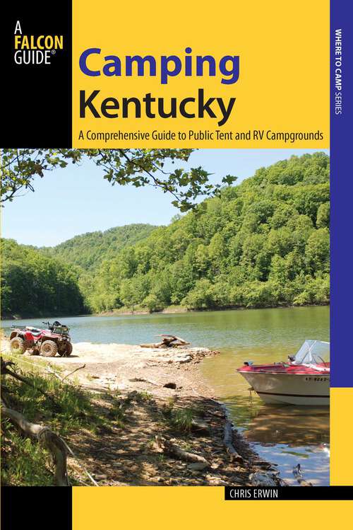 Book cover of Camping Kentucky: A Comprehensive Guide to Public Tent and RV Campgrounds (1st Edition) (State Camping Series)