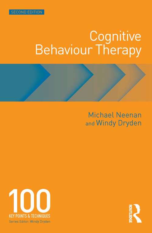 Book cover of Cognitive Behaviour Therapy: 100 Key Points and Techniques (2) (100 Key Points)