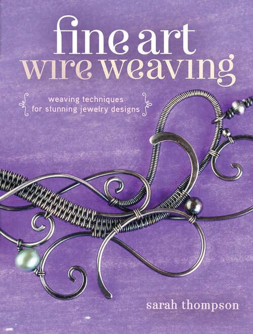 Book cover of Fine Art Wire Weaving: Weaving Techniques for Stunning Jewelry Designs