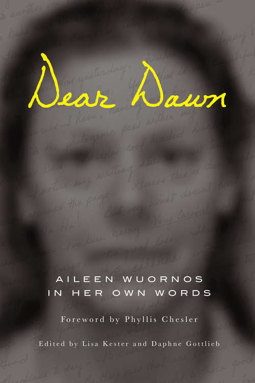 Dear Dawn: Aileen Wuornos in Her Own Words