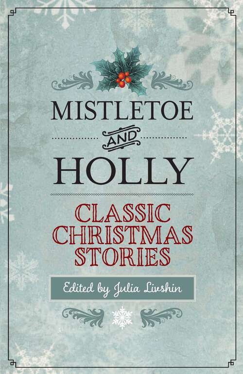 Book cover of Mistletoe and Holly: Classic Christmas Stories