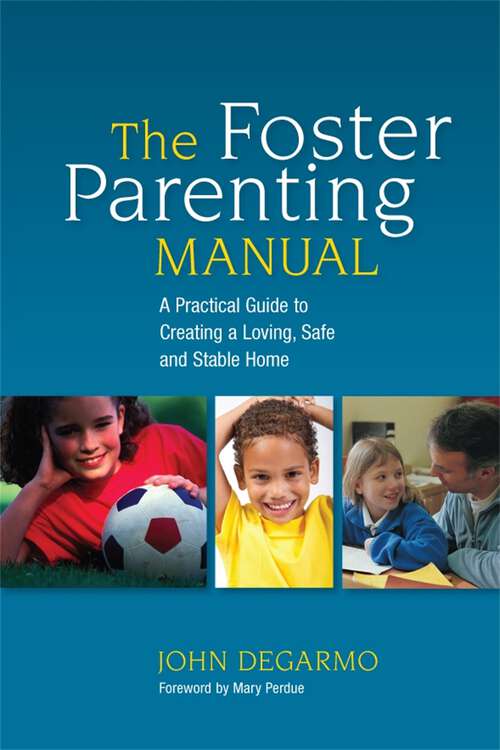 Book cover of The Foster Parenting Manual: A Practical Guide to Creating a Loving, Safe and Stable Home