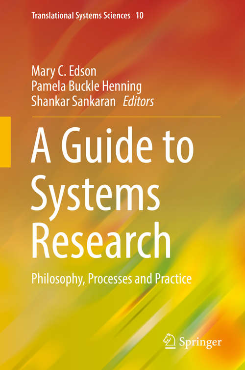 A Guide to Systems Research: Philosophy, Processes and Practice (Translational Systems Sciences #10)