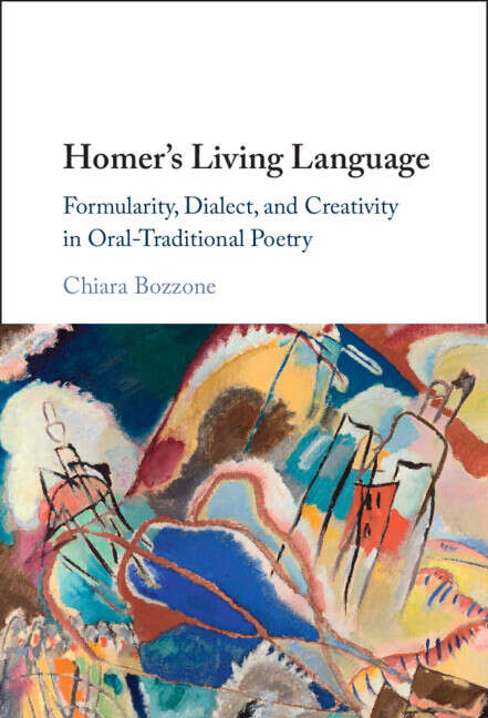 Book cover of Homer's Living Language: Formularity, Dialect, and Creativity in Oral-Traditional Poetry