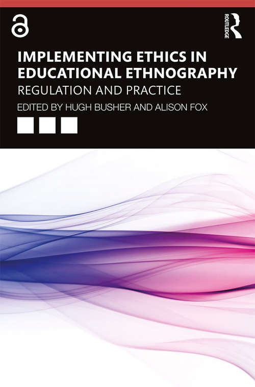 Implementing Ethics in Educational Ethnography: Regulation and Practice