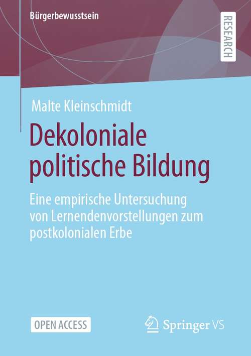 Book cover of Dekoloniale politische Bildung: Eine empirische Untersuchung von Lernendenvorstellungen zum postkolonialen Erbe (1. Aufl. 2021) (Bürgerbewusstsein)