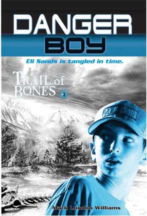 Book cover of Trail of Bones (Danger Boy #3)