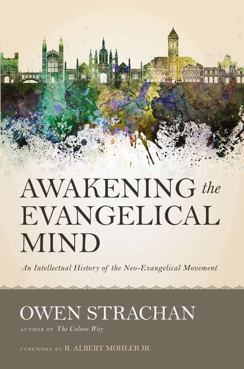 Book cover of Awakening the Evangelical Mind: An Intellectual History of the Neo-Evangelical Movement