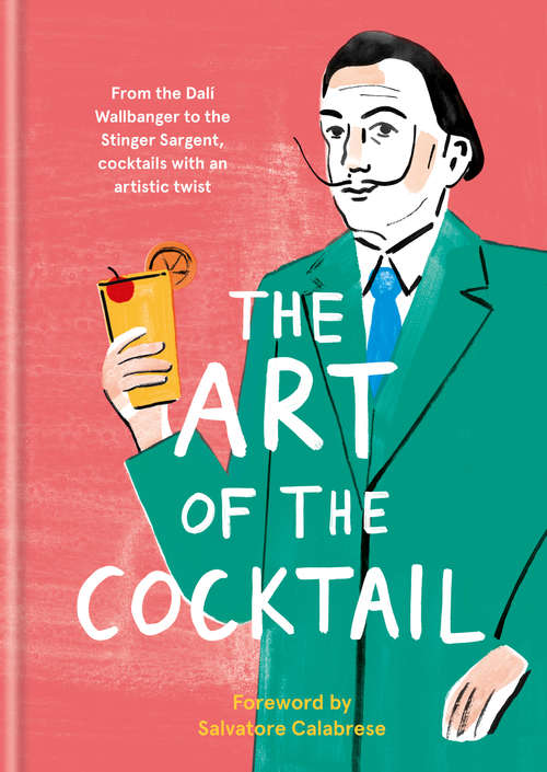 Book cover of The Art of the Cocktail: From the Dali Wallbanger to the Stinger Sargent, cocktails with an artistic twist