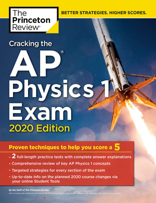 Book cover of Cracking the AP Physics 1 Exam, 2020 Edition: Practice Tests & Proven Techniques to Help You Score a 5 (College Test Preparation)