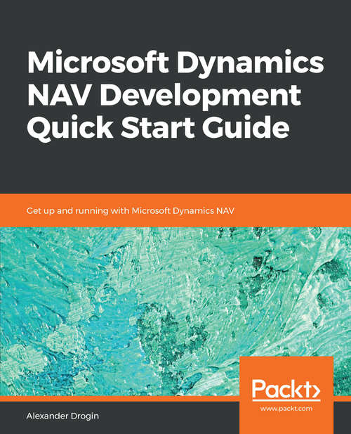 Book cover of Microsoft Dynamics NAV Development Quick Start Guide: Get up and running with Microsoft Dynamics NAV