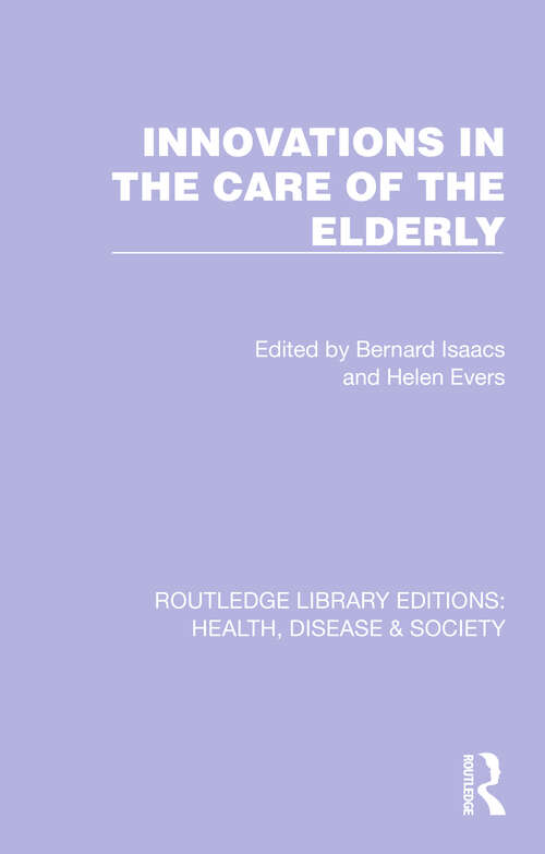 Book cover of Innovations in the Care of the Elderly (Routledge Library Editions: Health, Disease and Society #15)