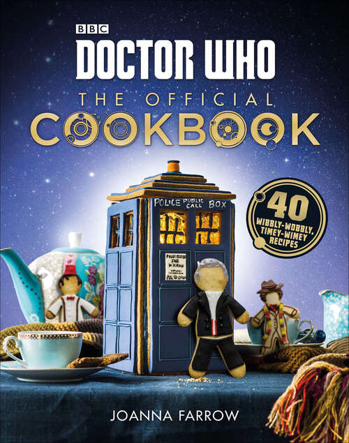Book cover of Doctor Who: 40 Wibbly-Wobbly Timey-Wimey Recipes