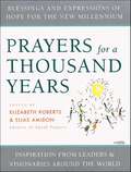 Prayers for a Thousand Years: Blessings and Expressions of Hope for the New Millenium—Inspiration from Leaders & Visionaries Around the World