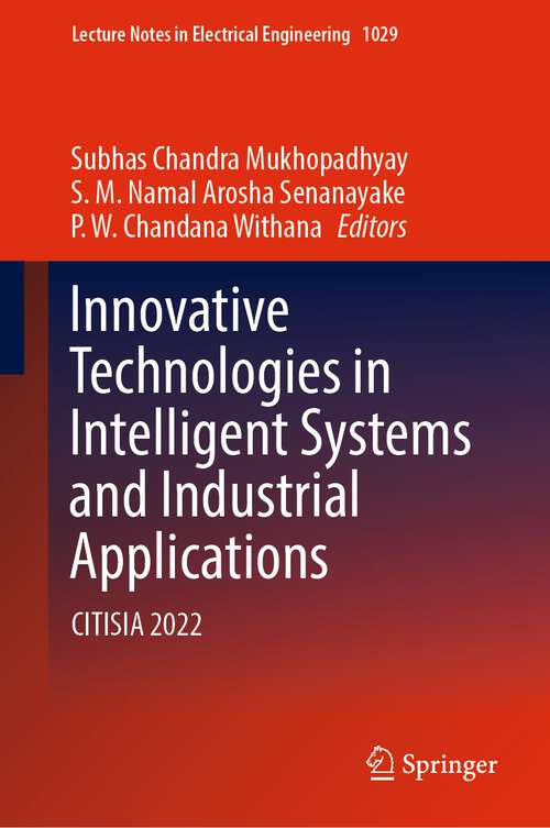 Book cover of Innovative Technologies in Intelligent Systems and Industrial Applications: CITISIA 2022 (1st ed. 2023) (Lecture Notes in Electrical Engineering #1029)