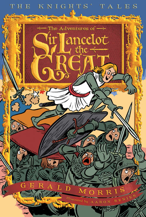 The Adventures of Sir Lancelot the Great (The Knights’ Tales Series #1)