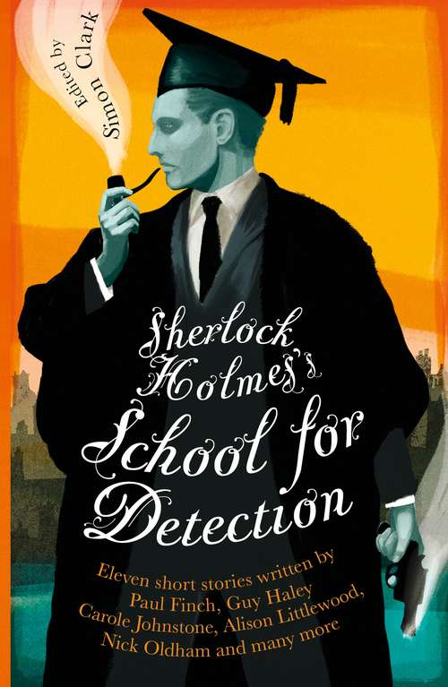Sherlock Holmes's School for Detection: 11 New Adventures and Intrigues