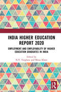 India Higher Education Report 2020: Employment and Employability of Higher Education Graduates in India