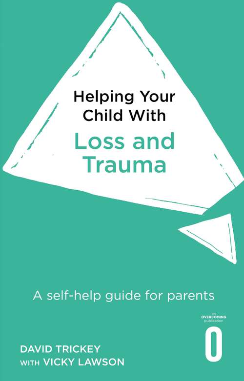 Book cover of Helping Your Child with Loss and Trauma: A self-help guide for parents (Helping Your Child)