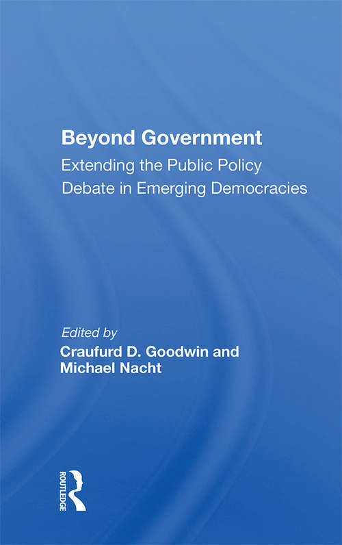 Beyond Government: Extending The Public Policy Debate In Emerging Democracies