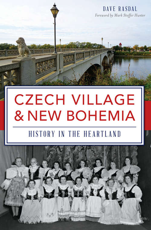 Book cover of Czech Village & New Bohemia: History in the Heartland (Brief History)