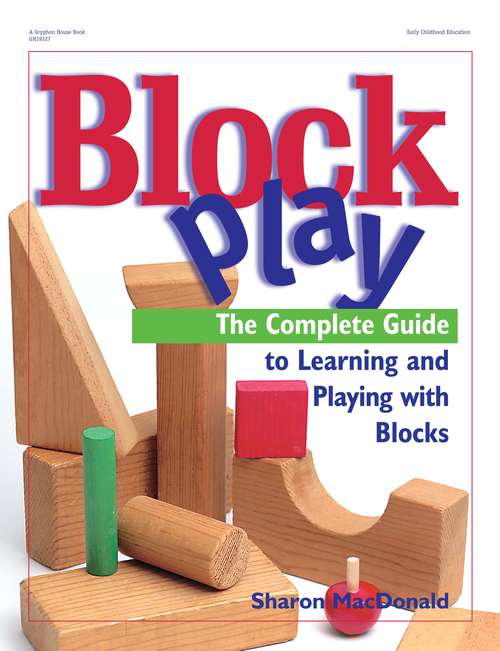 Book cover of Block Play: The Complete Guide to Learning and Playing with Blocks