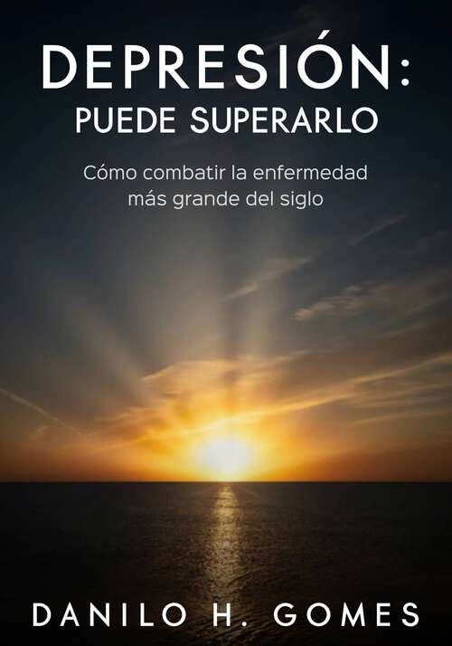 Book cover of Depresión: Cómo combatir la enfermedad más grande del siglo.