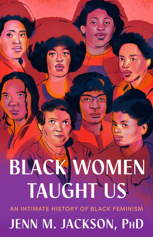 Book cover of Black Women Taught Us: An Intimate History of Black Feminism