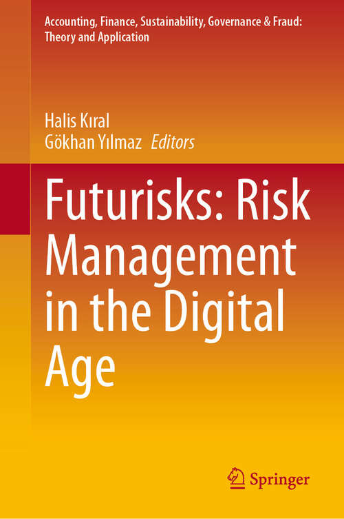 Book cover of Futurisks: Risk Management in the Digital Age (Accounting, Finance, Sustainability, Governance & Fraud: Theory and Application)