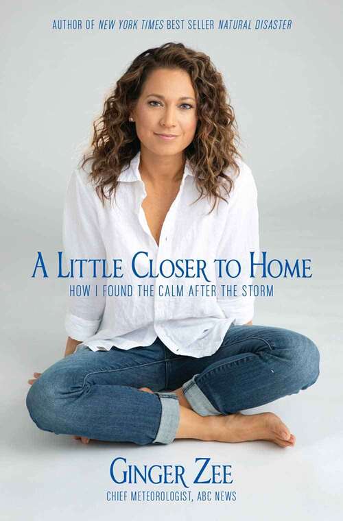 Book cover of A Little Closer to Home: How I Found the Calm After the Storm