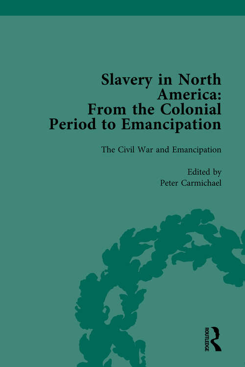Slavery in North America Vol 4: From the Colonial Period to Emancipation