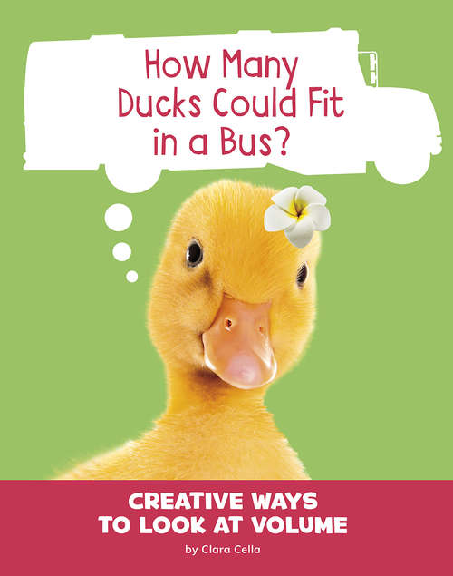 How Many Ducks Could Fit in a Bus?: Creative Ways to Look at Volume (Silly Measurements)