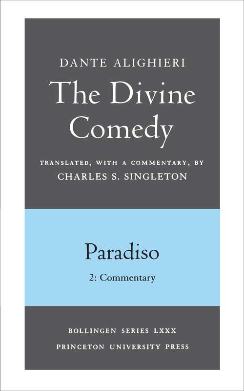 The Divine Comedy, III. Paradiso, Vol. III. Part 2: Commentary (The Divine Comedy #6)